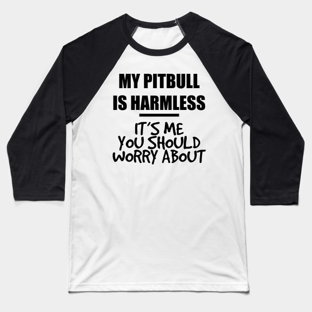 my pitbull is harmless Baseball T-Shirt by LUMINTADESIGN